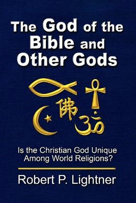The God of the Bible and Other Gods by Robert P. Lightner 9781579786526
