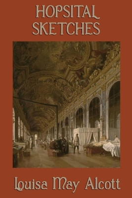 Hospital Sketches by Louisa May Alcott 9781617209628