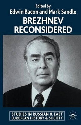 Brezhnev Reconsidered by Edwin Bacon 9781349420247