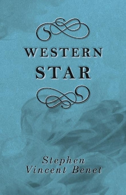 Western Star by Stephen Vincent Benet 9781473315273