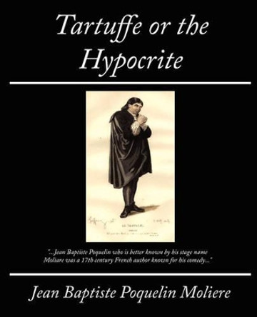 Tartuffe or the Hypocrite by Moliere 9781605975290