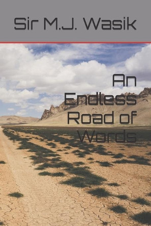 An Endless Road of Words by Sir M J Wasik 9781638630050