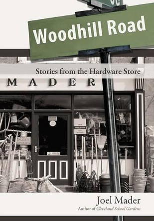 Woodhill Road: Stories from the Hardware Store by Joel Mader 9781458206480