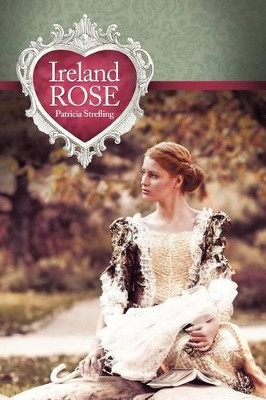 Ireland Rose by Patricia Strefling 9781449721855
