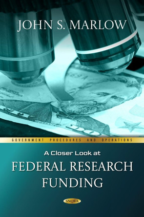 A Closer Look at Federal Research Funding by John S. Marlow 9798886978650