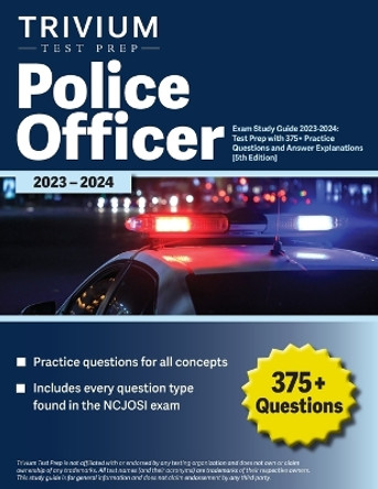 Police Officer Exam Study Guide 2023-2024: Test Prep with 375+ Practice Questions and Answer Explanations [5th Edition] by Elissa Simon 9781637982761