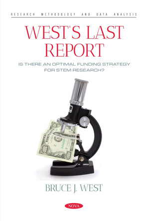 West's Last Report: Is There an Optimal Funding Strategy for STEM Research? by Bruce J West 9798886976083