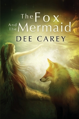 The Fox and the Mermaid by Dee Carey 9781639457502