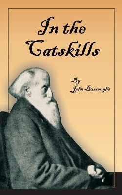 In the Catskills by John Burroughs 9781589632486