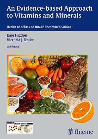 An Evidence-Based Approach to Vitamins and Minerals: Health Benefits and Intake Recommendations by Jane Higdon