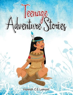 Teenage Adventure Stories by Hannah C E Lamont 9781664115156