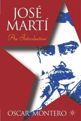 Jose Marti: An Introduction by Oscar Montero 9781403962867