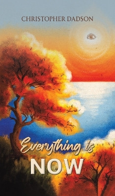 Everything Is Now by Christopher Dadson 9781035837908