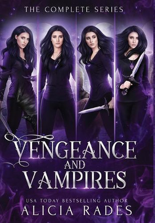Vengeance and Vampires: The Complete Series by Alicia Rades 9781948704557