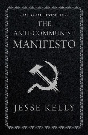 The Anti-Communist Manifesto by Jesse Kelly 9781668010884