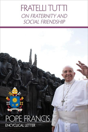 On Fraternity and Social Friendship (Fratelli Tutti) by Pope Francis 9781601376787