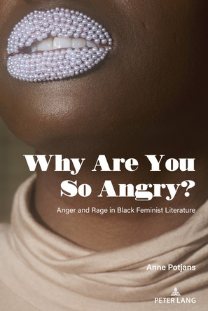 Why Are You So Angry?: Anger and Rage in Black Feminist Literature by Shirley R. Steinberg 9781636672212
