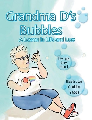 Grandma D's Bubbles by Debra Joy Hart 9781643677491