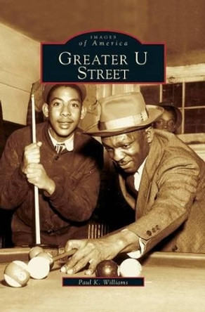 Greater U Street by Paul K Williams 9781531609658