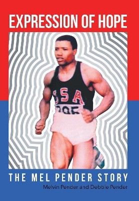 Expression of Hope: The Mel Pender Story by Dr Melvin Pender 9781635251135