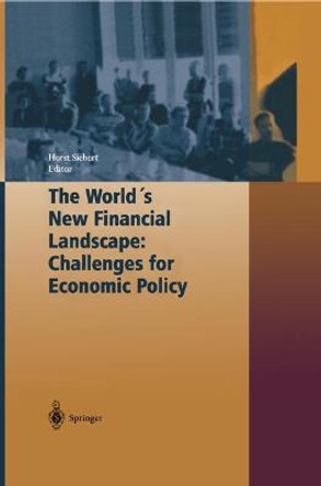 The World's New Financial Landscape: Challenges for Economic Policy by Horst Siebert