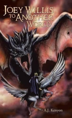 Joey Willis to Another World by A J Kenyon 9781490705866
