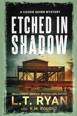 Etched in Shadow: A Cassie Quinn Mystery by K M Rought 9781685330040