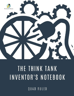 The Think Tank Inventor's Notebook Quad Ruled by Journals and Notebooks 9781541966314