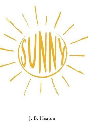Sunny by J B Heaton 9781458220523