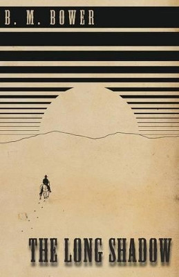 The Long Shadow by B M Bower 9781473333970