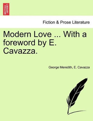 Modern Love ... with a Foreword by E. Cavazza. by George Meredith 9781241168124