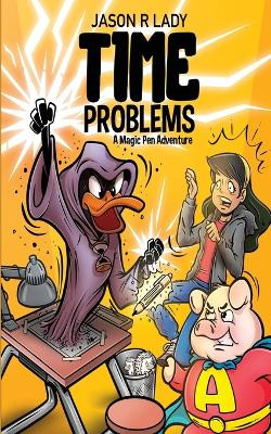 Time Problems: A Magic Pen Adventure by Jason R Lady 9781685130114