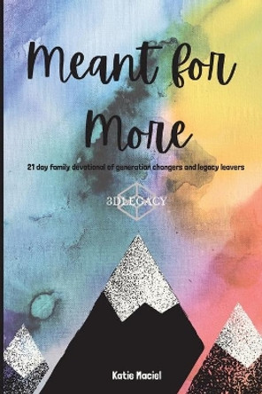 Meant For More by Katie Maciel 9781736100202