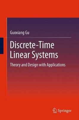Discrete-Time Linear Systems: Theory and Design with Applications by Guoxiang Gu 9781489989079