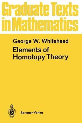 Elements of Homotopy Theory by George W. Whitehead 9781461263203