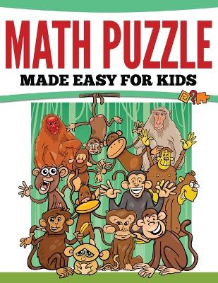 Math Puzzles Made Easy For Kids by Speedy Publishing LLC 9781681457765