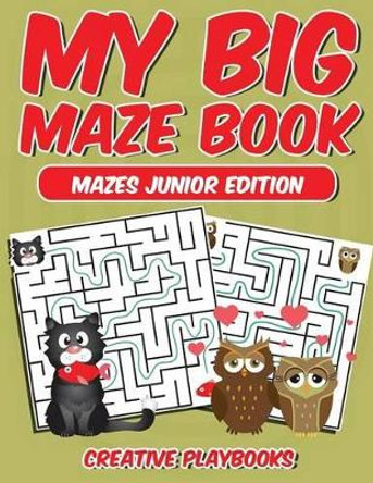 My Big Maze Book Mazes Junior Edition by Creative Playbooks 9781683230526