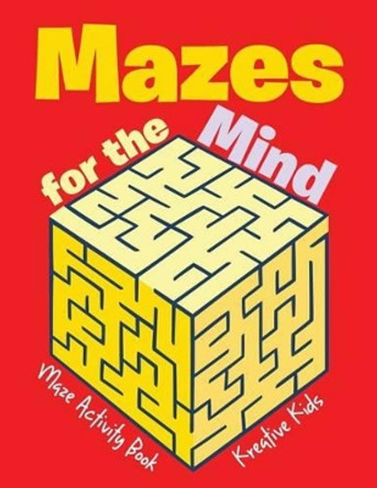 Mazes for the Mind: Maze Activity Book by Kreative Kids 9781683771623