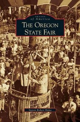 Oregon State Fair by Steven Robert Heine 9781531630201
