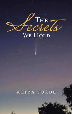 The Secrets We Hold by Keira Forde 9781665583183