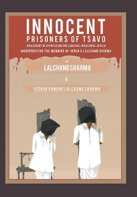Prisoners of Tsavo: An Account of Persecution and Survival in Colonial Africa by Lalchand Sharma 9781489716163