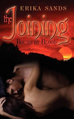 The Joining: Bound by Blood by Erika Sands 9781601547637