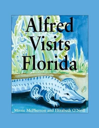 Alfred Visits Florida by Elizabeth O'Neill 9781412023177