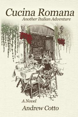 Cucina Romana: Another Italian Adventure by Andrew Cotto 9781684336692