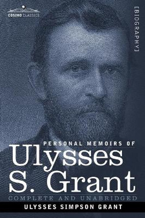 Personal Memoirs of Ulysses S. Grant by Ulysses S Grant 9781602069183