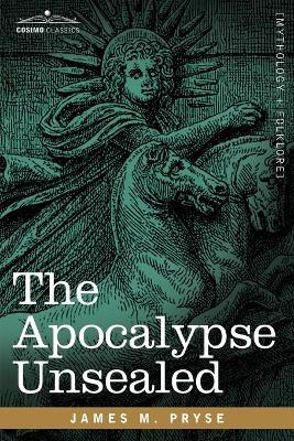 The Apocalypse Unsealed by James M Pryse 9781602062474