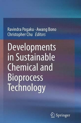 Developments in Sustainable Chemical and Bioprocess Technology by Pogaku Ravindra 9781489979629