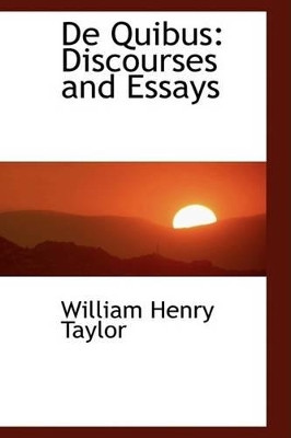 de Quibus: Discourses and Essays by William Henry Taylor 9781103393053