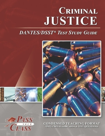 Criminal Justice DANTES/DSST Test Study Guide by Passyourclass 9781614336617