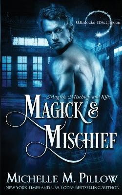 Magick and Mischief by Michelle M Pillow 9781625012425